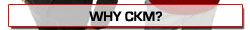 WHY CKM?
